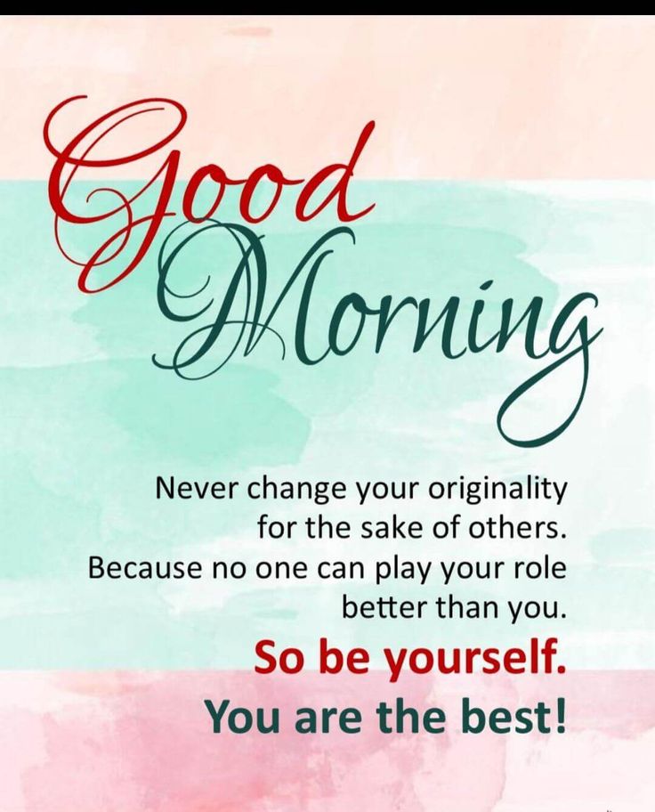 Good Morning Inspiration. Be Yourself, Be Best.