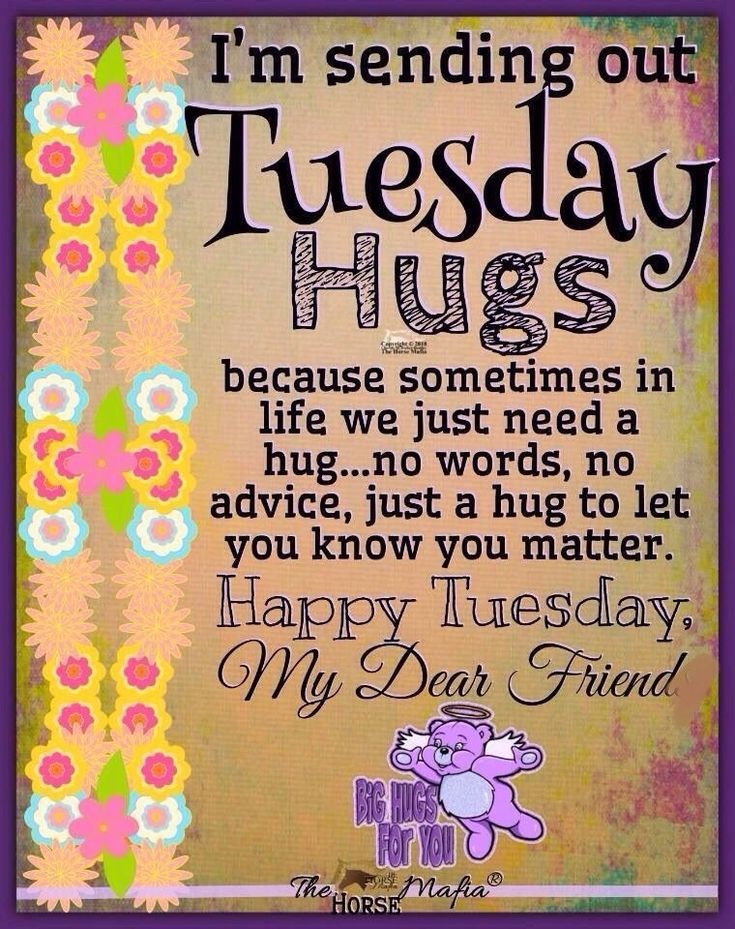 I'm sending out Tuesday Hugs. Good Morning!