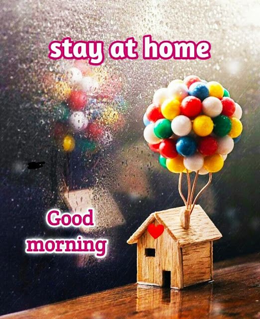 Stay Home, Stay Safe. Good Morning!
