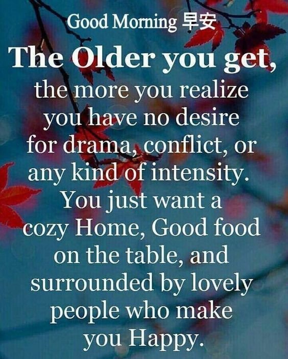 The older you get morning good morning