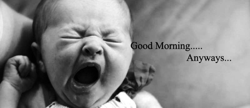 Good Morning Anyways