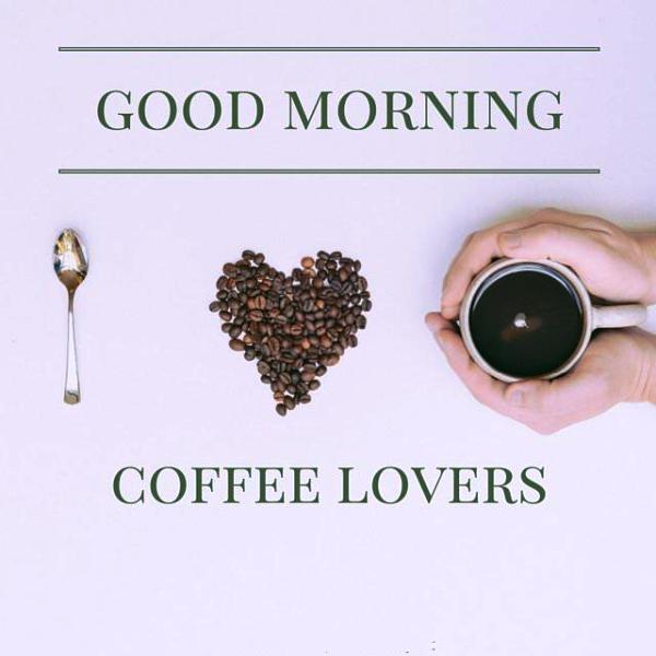 Good Morning Coffee Lovers