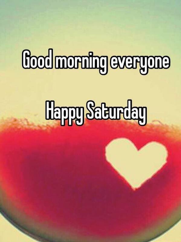 Good Morning Everyone Happy Saturday