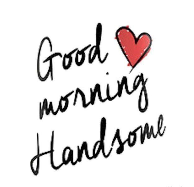 Good Morning Handsome With Heart