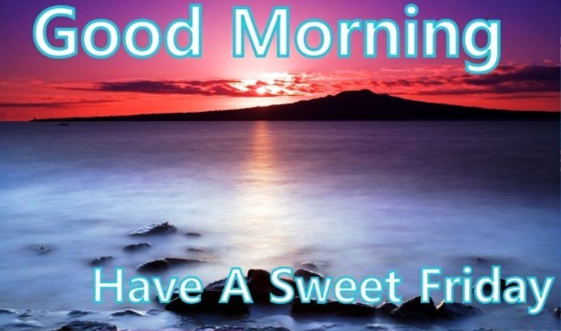 Good Morning Have A Sweet Friday