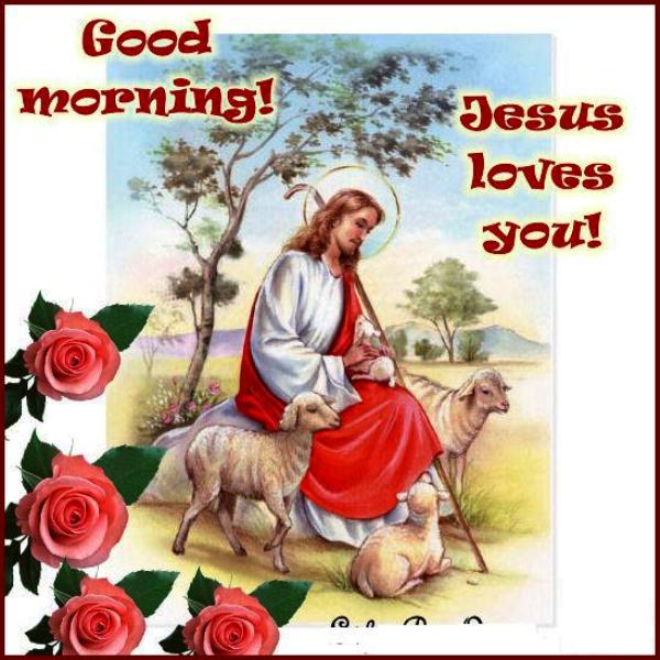 Good Morning Jesus Loves You
