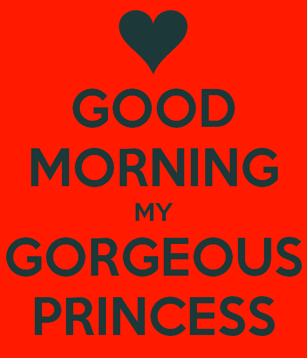 Good Morning My Gorgeous Princess