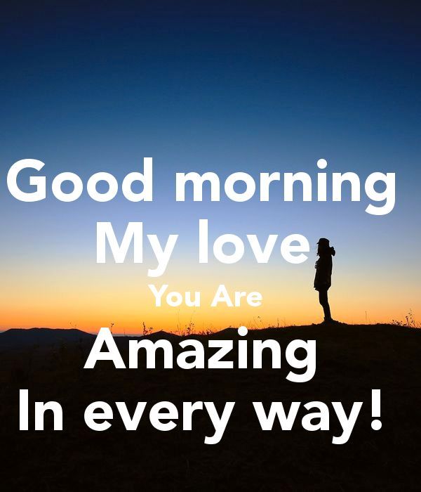 Good Morning My Love You Are Amazing