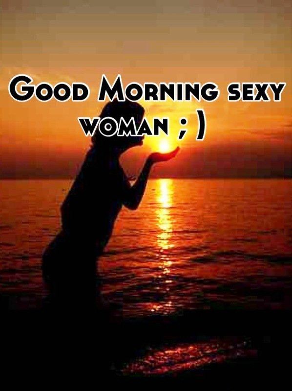 Good Morning Sexy Woman