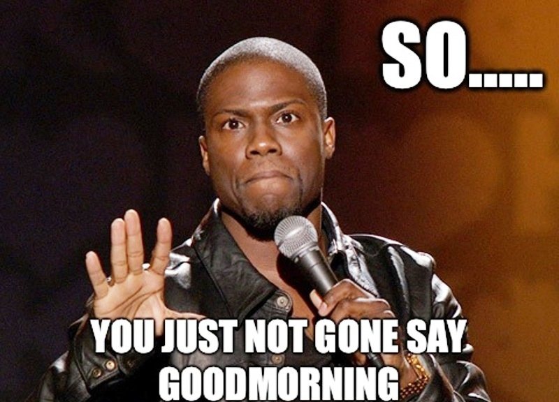 So You Just Not Gone Say Good Morning