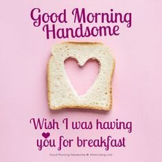 Good Morning Handsome