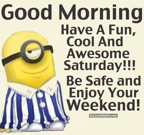 Good Morning Have A Fun
