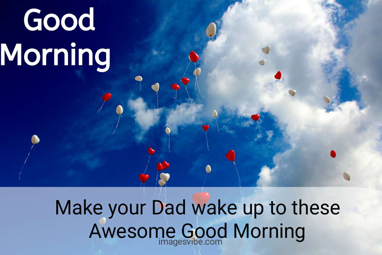 Awesome Good Morning Dad Pic