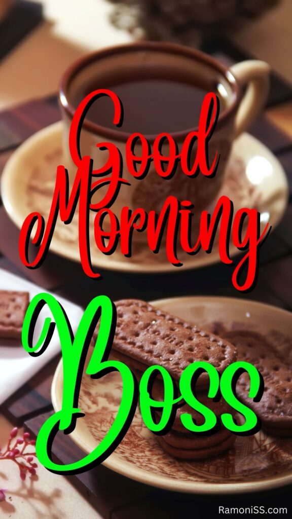 Good Morning Boss Written In The Image And In The Background Image On The Table Black Tea And Biscuits Are Placed On The Plates