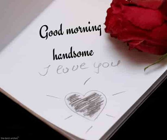 Good Morning Handsome I Love You