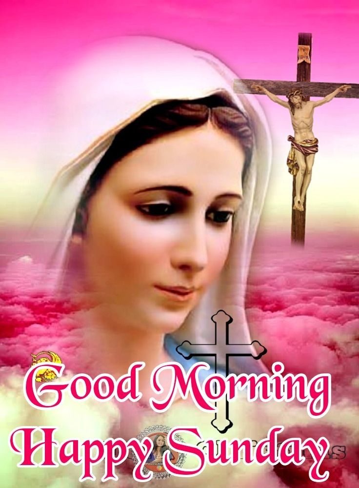 Good Morning Mother Mary Happy Sunday